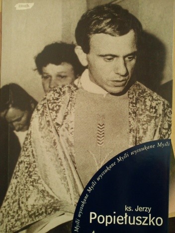 ks. Jerzy Popiełuszko; Myśli wyszukane