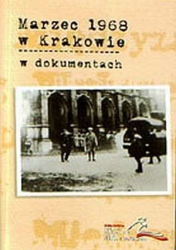Marzec 1968 w Krakowie w dokumentach