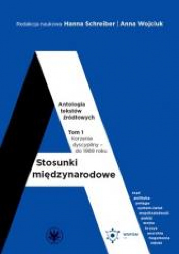 Stosunki międzynarodowe Antologia tekstów źródłowych Tom 1: Korzenie dyscypliny – do 1989 roku