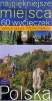 Najpiękniejsze miejsca. 60 wycieczek