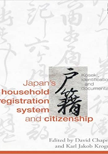 Japan's Household Registration System and Citizenship: Koseki, Identification and Documentation