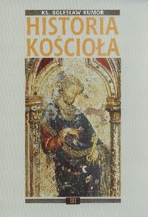 Historia Kościoła. Tom III: złoty okres średniowiecza chrześcijańskiego