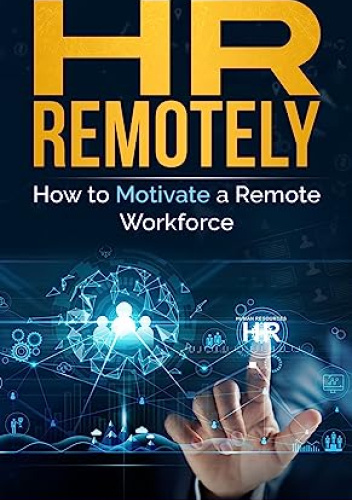HR REMOTELY: How To Motivate A Remote Workforce