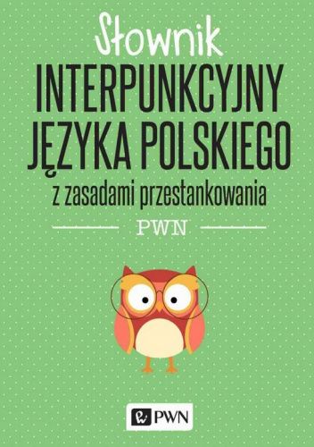 Słownik interpunkcyjny języka polskiego z zasadami przestankowania