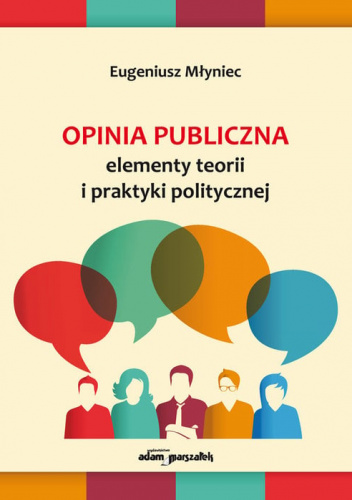 Opinia publiczna Elementy teorii i praktyki politycznej