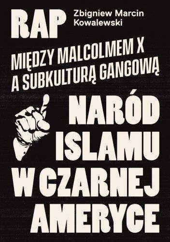 Rap. Między Malcolmem X a subkulturą gangową. Naród Islamu w czarnej Ameryce