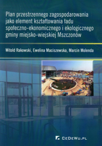 Plan przestrzennego zagospodarowania jako element kształtowania ładu społeczno-ekonomicznego i ekologicznego gminy miejsko-wiejskiej Mszczonów