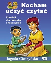 Kocham uczyć czytać. Poradnik dla rodziców i nauczycieli