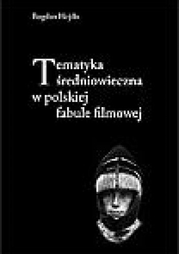 Tematyka średniowieczna w polskiej fabule filmowej