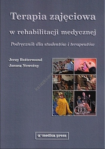 Terapia zajęciowa w rehabilitacji medycznej. Podręcznik dla studentów i terapeutów