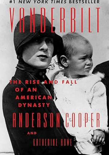 Vanderbilt. The Rise and Fall of an American Dynasty