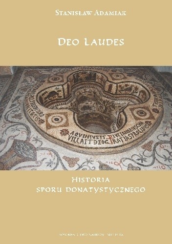 Deo laudes. Historia sporu donatystycznego