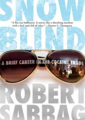 Snowblind: A Brief Career in the Cocaine Trade,