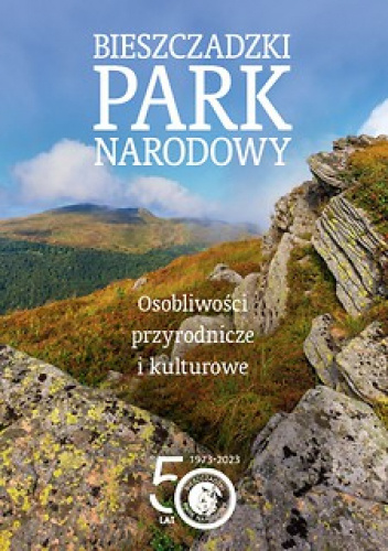 Bieszczadzki Park Narodowy. Osobliwości przyrodnicze i kulturowe
