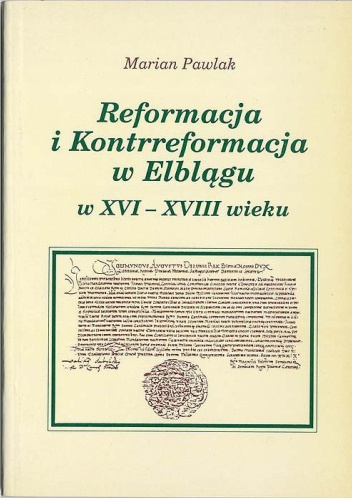 Reformacja i kontrreformacja w Elblągu w XVI-XVIII wieku