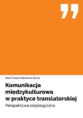 Komunikacja międzykulturowa w praktyce translatorskiej. Perspektywa socjologiczna