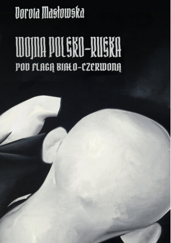 Wojna polsko-ruska pod flagą biało-czerwoną