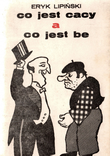Co jest cacy a co jest be. Wybór felietonów z "Kuriera Polskiego" 1970-1982