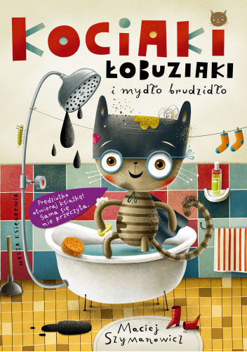 Kociaki łobuziaki i mydło brudzidło