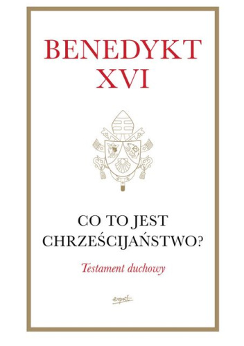 Co to jest chrześcijaństwo? Testament duchowy