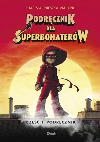 Podręcznik dla superbohaterów. Część 1: Podręcznik