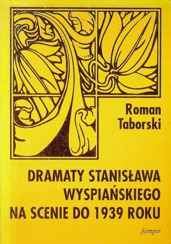 Dramaty Stanisława Wyspiańskiego na scenie do 1939 roku