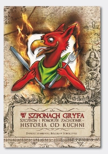 W szponach Gryfa. Szczecin i Pomorze Zachodnie – historia od kuchni