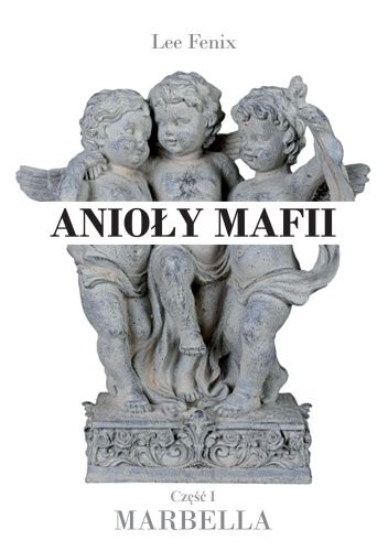 Anioły mafii. Część I - Marbella
