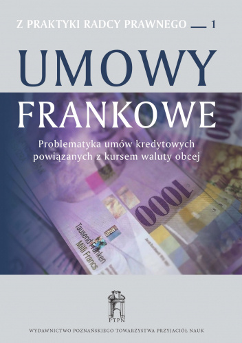 Umowy frankowe. Problematyka umów kredytowych powiązanych z kursem waluty obcej