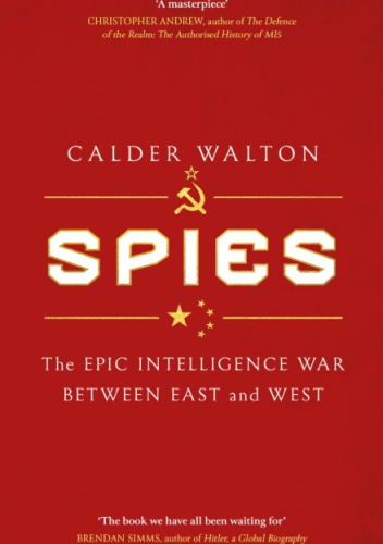 Spies: The Epic Intelligence War Between East and West