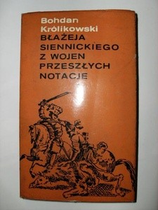 Błażeja Siennickiego z wojen przeszłych notacje
