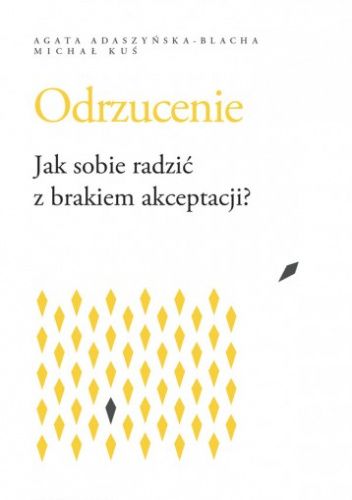 Odrzucenie. Jak sobie radzić z brakiem akceptacji