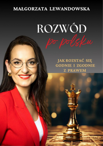 Rozwód po polsku. Jak rozstać się godnie i zgodnie z prawem
