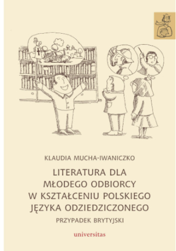 Literatura dla młodego odbiorcy w kształceniu polskiego języka odziedziczonego. Przypadek brytyjski
