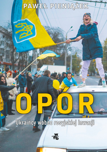 Opór. Ukraińcy wobec rosyjskiej inwazji