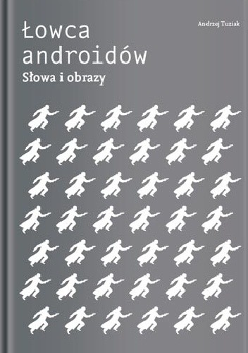 Łowca androidów. Słowa i obrazy