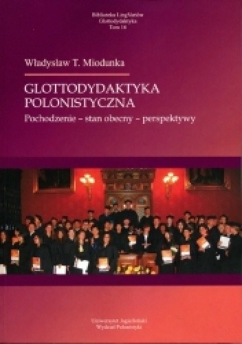 Glottodydaktyka polonistyczna. Pochodzenie - stan obecny - perspektywy