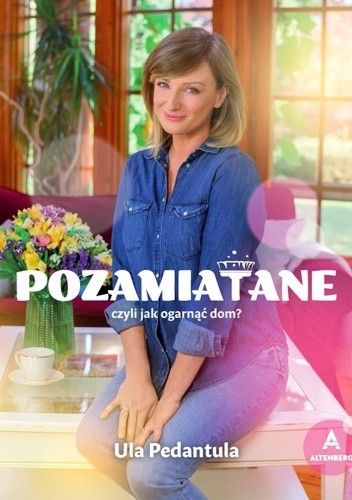 Pozamiatane, czyli jak ogarnąć dom?