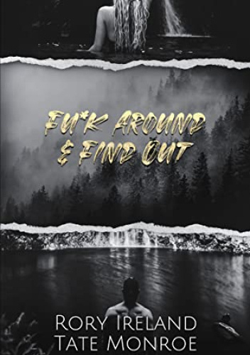 Fu*k Around & Find Out