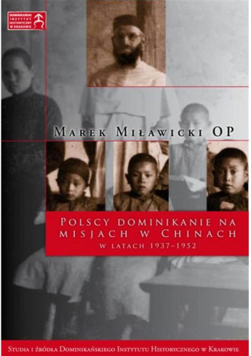 Polscy dominikanie na misjach w Chinach w latach 1937-1952