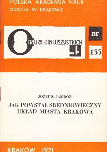 Jak powstał średniowieczny układ miasta Krakowa