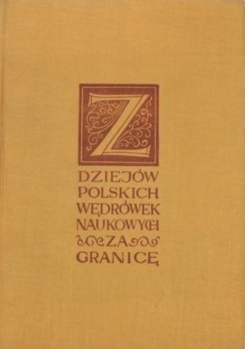 Z dziejów polskich wędrówek naukowych za granicę