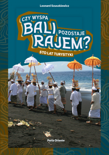 Czy wyspa Bali pozostaje rajem? Sto lat turystyki