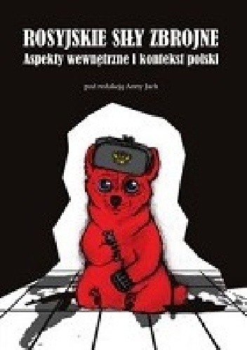Rosyjskie siły zbrojne. Aspekty wewnętrzne i kontekst polski