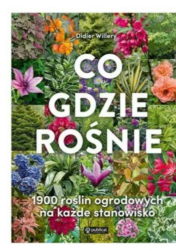 Co gdzie rośnie. 1900 roślin ogrodowych na każde stanowisko