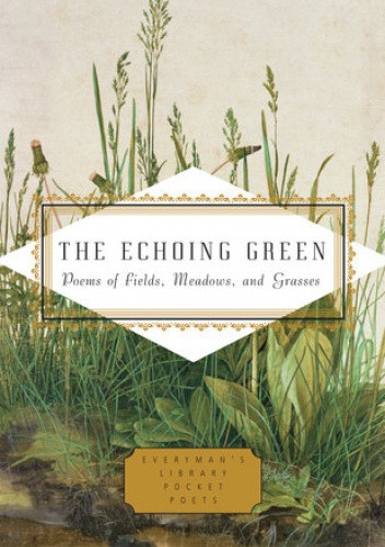 The Echoing Green: Poems of Fields, Meadows, and Grasses