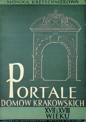 Portale domów krakowskich XVII i XVIII wieku