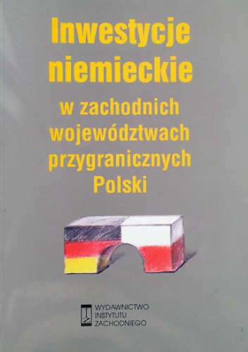 INWESTYCJE NIEMIECKIE W ZACHODNICH WOJEWÓDZTWACH PRZYGRANICZNYCH POLSKI