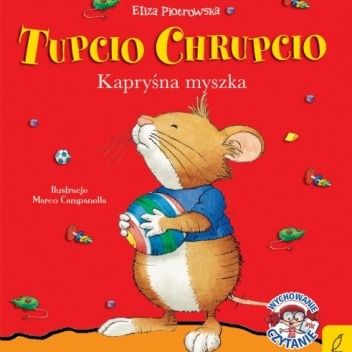 Tupcio Chrupcio. Kapryśna myszka