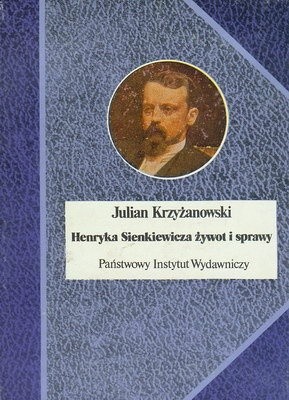 Henryka Sienkiewicza żywot i sprawy